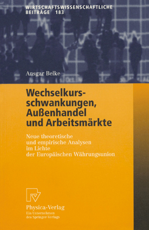 Wechselkursschwankungen, Au&szlig;enhandel und Arbeitsm&auml;rkte - Ansgar Belke