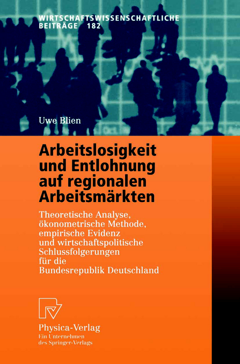 Arbeitslosigkeit und Entlohnung auf regionalen Arbeitsm&auml;rkten - Uwe Blien