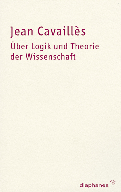 &Uuml;ber Logik und Theorie der Wissenschaft - Jean Cavaill&egrave;s