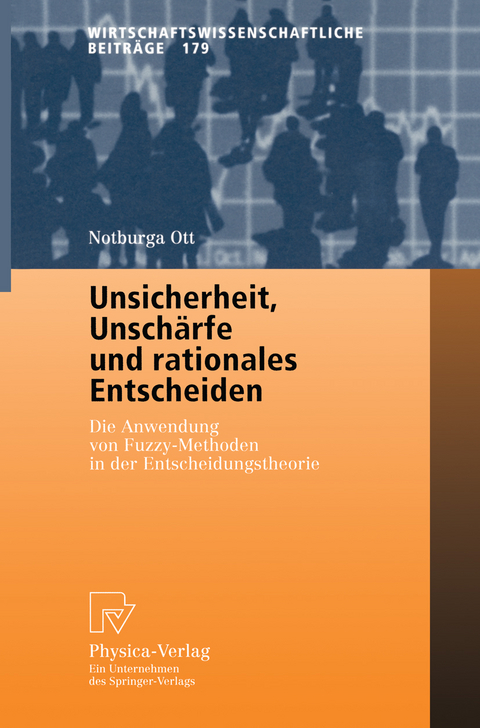 Unsicherheit, Unsch&auml;rfe und rationales Entscheiden - Notburga Ott