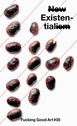 Fucking Good Art #35 – [New] Existential[ism]