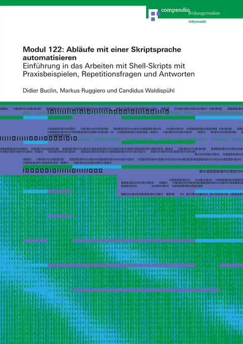 Modul 122: Abl&auml;ufe mit einer Skriptsprache automatisieren - Didier Buclin, Markus Ruggiero, Candidus Waldisp&uuml;hl