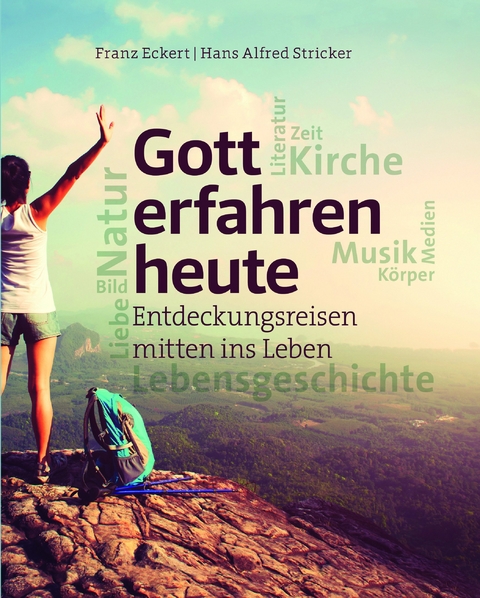 Gott erfahren heute - Franz Eckert, Hans Alfred Stricker