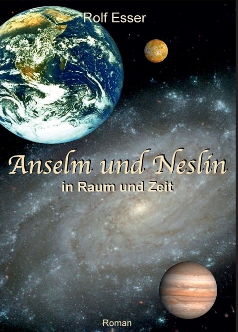 Anselm und Neslin in Raum und Zeit - Rolf Esser