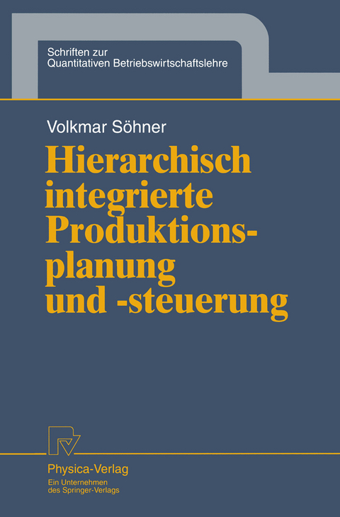 Hierarchisch integrierte Produktionsplanung und -steuerung - Volkmar S&ouml;hner