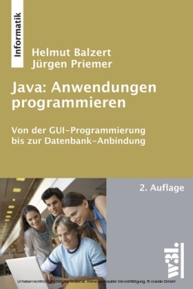 Java: Anwendungen programmieren - Helmut Balzert, Jürgen Priemer