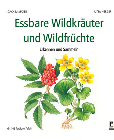 Essbare Wildkr&auml;uter und Wildfr&uuml;chte - Joachim Mayer, Jutta Nerger