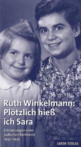 Ruth Winkelmann: Pl&ouml;tzlich hie&szlig; ich Sara - Ruth Winkelmann