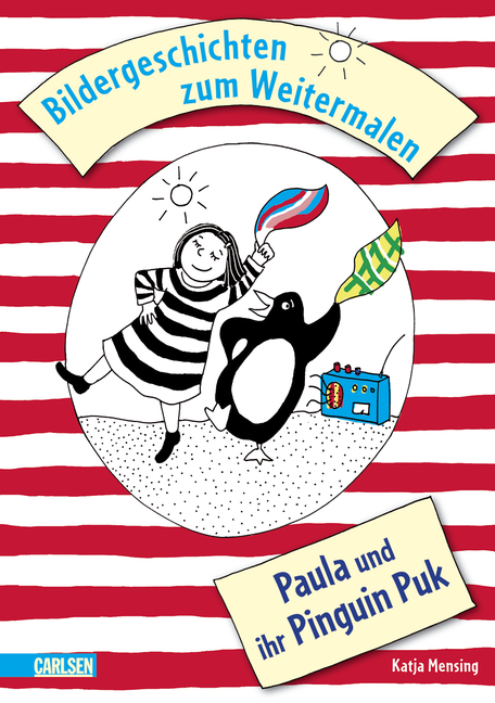 Bildergeschichten zum Weitermalen: Paula und ihr Pinguin Puk - Katja Mensing