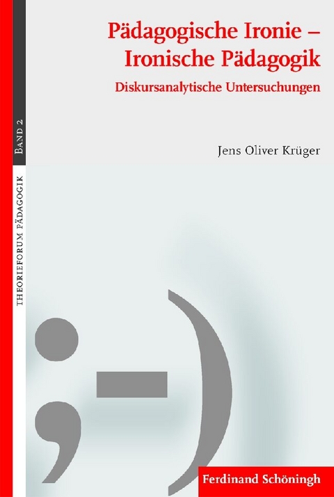 P&auml;dagogische Ironie - Ironische P&auml;dagogik - Jens Oliver Kr&uuml;ger