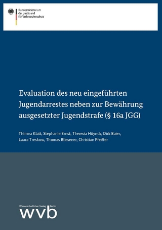 Evaluation des neu eingeführten Jugendarrestes neben zur Bewährung ausgesetzter Jugendstrafe (§ 16a JGG)