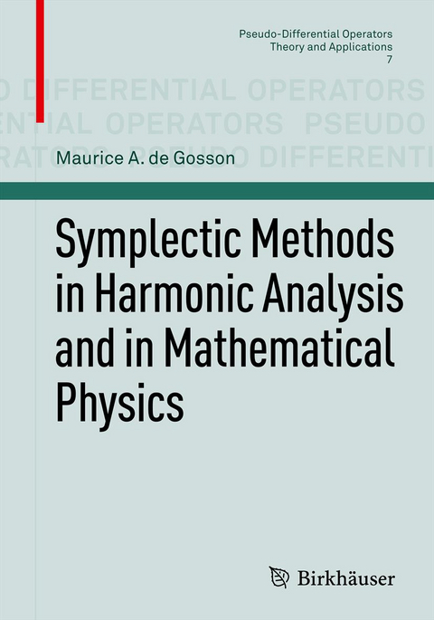Symplectic Methods in Harmonic Analysis and in Mathematical Physics - Maurice A. de Gosson