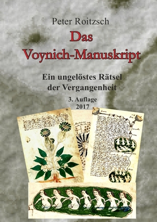 Das Voynich-Manuskript - Ein ungelöstes Rätesel der Vergangenheit - 3. Auflage 2017
