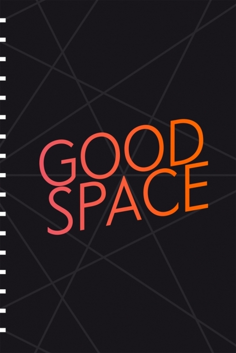 GOOD SPACE &ndash; politische, &auml;sthetische und urbane R&auml;ume - 