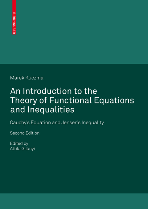 An Introduction to the Theory of Functional Equations and Inequalities - Marek Kuczma