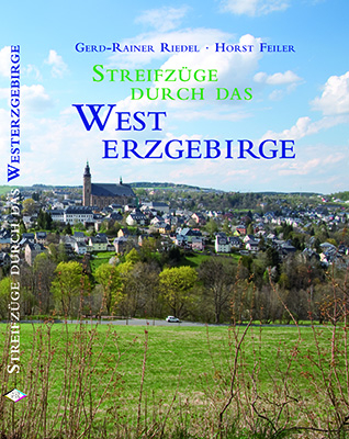 Streifz&uuml;ge durch das Westerzgebirge - Gerd-Rainer Riedel, Horst Feiler