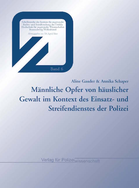 M&auml;nnliche Opfer von h&auml;uslicher Gewalt im Kontext des Einsatz- und Streifendienstes der Polizei - Aline Gauder, Annika Schaper