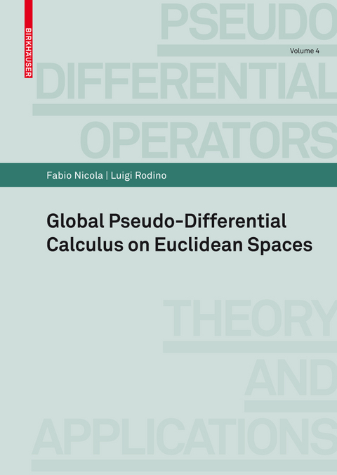 Global Pseudo-differential Calculus on Euclidean Spaces - Fabio Nicola, Luigi Rodino