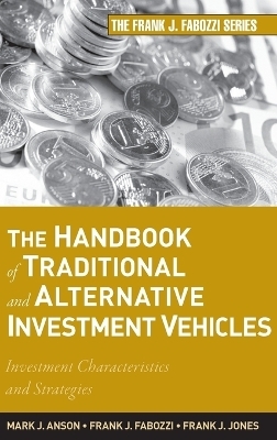 The Handbook of Traditional and Alternative Investment Vehicles - Mark J. P. Anson, Frank J. Fabozzi, Frank J. Jones
