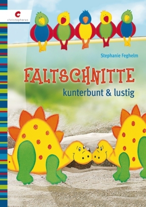 Faltschnitte kunterbunt & lustig - Stephanie Feghelm