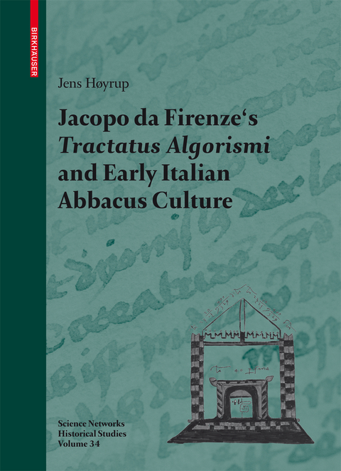 Jacopo da Firenze's Tractatus Algorismi and Early Italian Abbacus Culture - Jens Høyrup