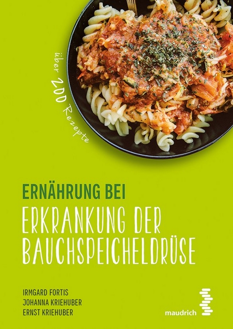 Ern&auml;hrung bei Erkrankung der Bauchspeicheldr&uuml;se - Irmgard Fortis, Johanna Kriehuber, Ernst Kriehuber