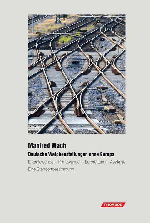 Deutsche Weichenstellungen ohne Europa - Manfred Mach
