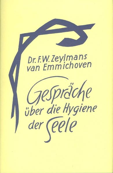 Gespr&auml;che &uuml;ber die Hygiene der Seele - F Willem Zeylmans van Emmichoven