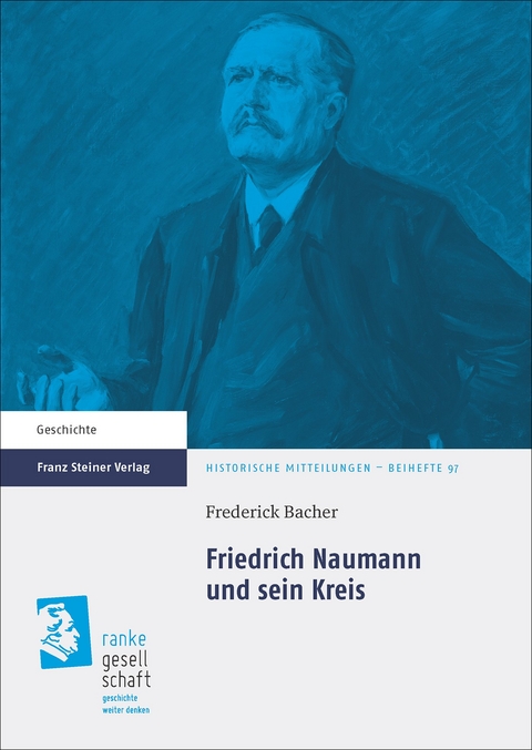 Friedrich Naumann und sein Kreis - Frederick Bacher
