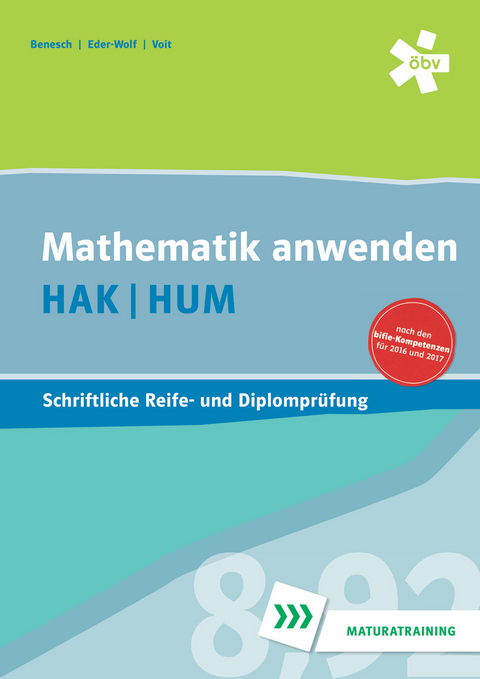 Mathematik anwenden HAK/HUM, schriftliche Reife- und Diplompr&uuml;fung - Thomas Benesch, Gerda Eder-Wolf, Dr. Franz Pauer, Dr. Wolfgang Voit