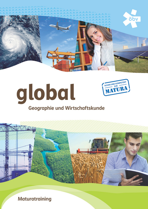 global. Geographie und Wirtschaftskunde, Maturatraining - Elisabeth Dittrich, Elisabeth Wagner