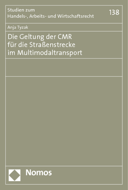Die Geltung der CMR f&uuml;r die Stra&szlig;enstrecke im Multimodaltransport - Anja Tyzak