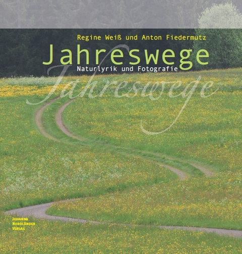 Jahreswege - Regine Wei&szlig;, Anton Fiedermutz