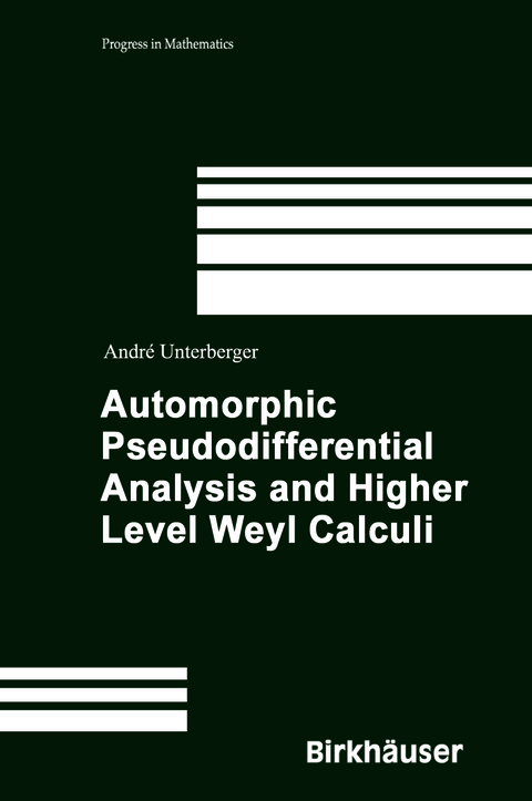 Automorphic Pseudodifferential Analysis and Higher Level Weyl Calculi - Andr&eacute; Unterberger