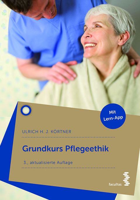 Grundkurs Pflegeethik - Ulrich K&ouml;rtner