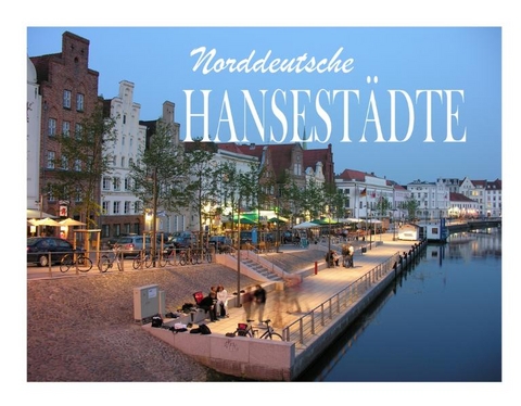 Norddeutsche Hansest&auml;dte - Ein Bildband