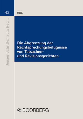 Die Abgrenzung der Rechtsprechungsbefugnisse von Tatsachengerichten und Revisionsgerichten