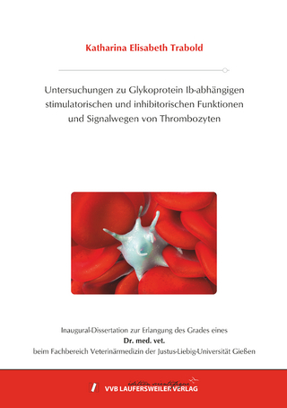 Untersuchungen zu Glykoprotein (GP) Ib-abhängigen stimulatorischen und inhibitorischen Funktionen und Signalwegen von Thrombozyten