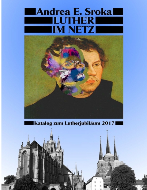 Luther Im Netz - Andrea E. Sroka