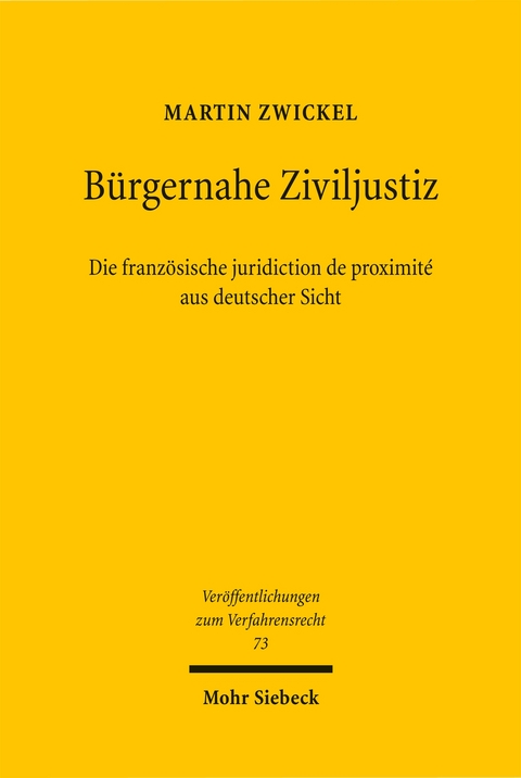 B&uuml;rgernahe Ziviljustiz: Die franz&ouml;sische juridiction de proximit&eacute; aus deutscher Sicht - Martin Zwickel