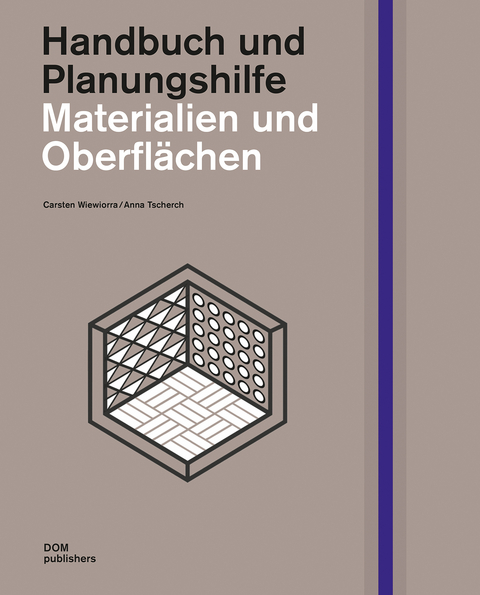 Materialien und Oberfl&auml;chen. Handbuch und Planungshilfe - Carsten Wiewiorra, Anna Tscherch