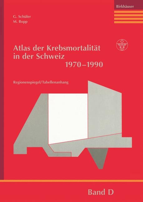 Atlas der Krebsmortalit&auml;t in der Schweiz 1970&ndash;1990 - G. Sch&uuml;ler, M. Bopp