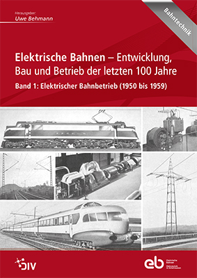 Elektrische Bahnen - Entwicklung, Bau und Betrieb der letzten 100 Jahre - 