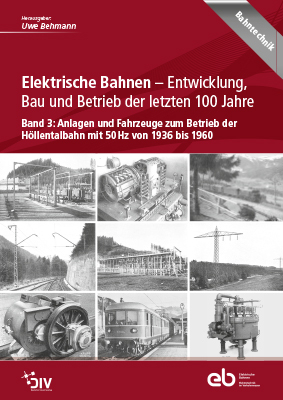 Elektrische Bahnen - Entwicklung, Bau und Betrieb der letzten 100 Jahre - 