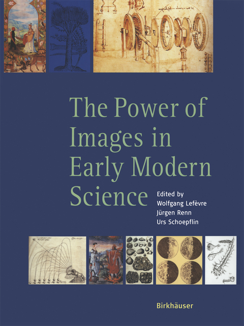 The Power of Images in Early Modern Science - Wolfgang Lef&egrave;vre, J&uuml;rgen Renn, Urs Schoepflin
