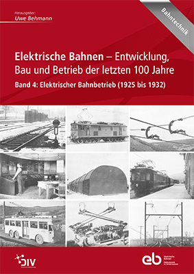 Elektrische Bahnen - Entwicklung, Bau und Betrieb der letzten 100 Jahre - 