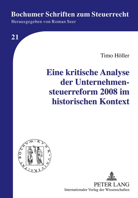 Eine kritische Analyse der Unternehmensteuerreform 2008 im historischen Kontext - Timo H&ouml;ller