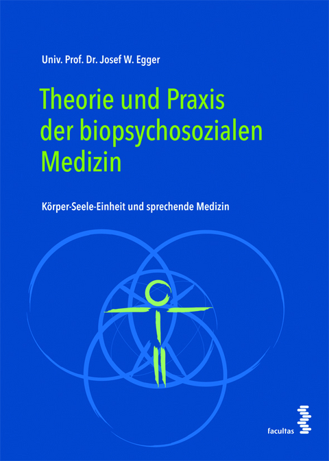 Theorie und Praxis der biopsychosozialen Medizin - Josef W. Egger