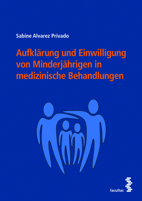 Aufkl&auml;rung und Einwilligung von Minderj&auml;hrigen in medizinische Behandlungen - Sabine Alvarez Privado