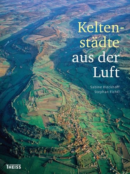 Keltenst&auml;dte aus der Luft - Sabine Rieckhoff, Stephan Fichtl
